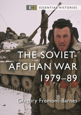 The Soviet–Afghan War: 1979–89 (Essential Histories)