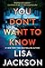 You Don't Want To Know by Lisa  Jackson