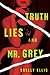 Truth, Lies, and Mr. Grey (Three Mrs. Greys, #2)