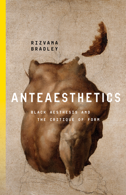 Anteaesthetics: Black Aesthesis and the Critique of Form (Inventions: Black Philosophy, Politics, Aesthetics)