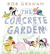 The Concrete Garden by Bob  Graham