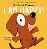 I Am Happy! by Michael Rosen I Am Happy! by Michael Rosen