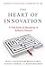 The Heart of Innovation by Matt Chanoff