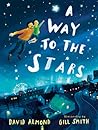 A Way to the Stars by David Almond
