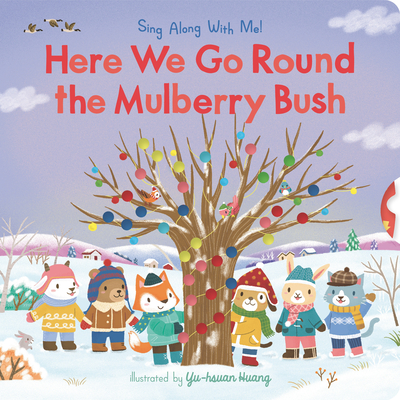 Here We Go Round the Mulberry Bush: (A Classic Nursery Rhyme Board Book with Interactive Sliders and QR Code for Instrumental and Vocal Versions - For Babies and Toddlers) (Sing Along with Me!)