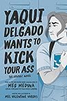 Yaqui Delgado Wants to Kick Your Ass: The Graphic Novel