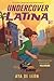 Undercover Latina by Aya de León