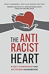 The Antiracist Heart: A Self-Compassion and Activism Handbook