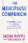 The Menopause Companion: A Beginner's Guide to Owning Your Transition, from Peri to Post The Menopause Companion: A Beginner's Guide to Owning Your Transition, from Peri to Post