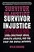 Survivor Injustice: State-Sanctioned Abuse, Domestic Violence, and the Fight for Bodily Autonomy