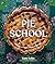 Pie School: Lessons in Fruit, Flour & Butter (A Pie Cookbook)