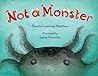 Not A Monster by Claudia Guadalupe Martinez