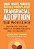What White Parents Should Know about Transracial Adoption--The Workbook: Practical Tools, Skills, and Prompts for Affirming Your Adopted Child's Cultural Identity