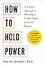 How to Hold Power: A Somatic Approach to Becoming a Leader People Love and Respect--30+ Embodiment Practices to Empower Your Team and Lead With Intention
