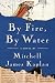 By Fire, By Water by Mitchell James Kaplan