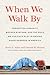 When We Walk By: Forgotten ...
