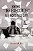 Being "The Executor" by Anthony Ruiz