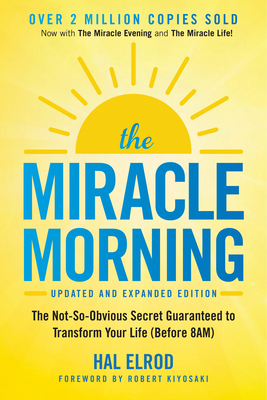 The Miracle Morning: The Not-So-Obvious Secret Guaranteed to Transform Your Life (Before 8AM)
