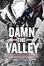 Damn the Valley: 1st Platoo...