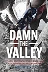 Damn the Valley: ...