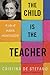 The Child Is the Teacher: A Life of Maria Montessori