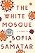 The White Mosque: A Memoir