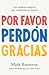 Por favor, perdón, gracias: Las palabras mágicas que cambiarán tu mundo