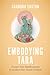 Embodying Tara: Twenty-One Manifestations to Awaken Your Innate Wisdom