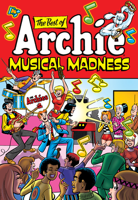 The Best of Archie: Musical Madness (The Best of Archie Comics)
