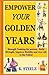EMPOWER YOUR GOLDEN YEARS: Strength Training for seniors - Build Strength, Improve Mobility and Live Life to the Fullest