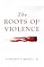 The Roots of Violence by Fr Vincent Miceli
