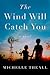 The Wind Will Catch You