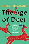 The Age of Deer: Trouble and Kinship with our Wild Neighbors 