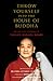 Throw Yourself into the House of Buddha: The Life and Zen Teachings of Tangen Harada Roshi