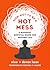 How Not to Be a Hot Mess: A...