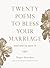 Twenty Poems to Bless Your Marriage And One to Save It by Roger Housden