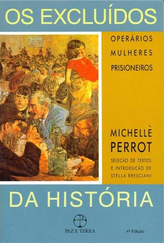 Os excluídos da história: operários, mulheres e prisioneiros (Paperback)