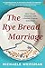 The Rye Bread Marriage: How...