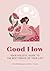 Good Flow: Your Holistic Guide to the Best Period of Your Life (Feel Good Book 3)