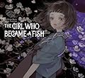 The Girl Who Became a Fish: Maiden's Bookshelf