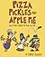 Pizza, Pickles, and Apple P...
