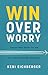 Win over Worry: Conquer Wha...