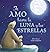 Te Amo hasta la Luna y las Estrellas by Amelia Hepworth