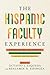 The Hispanic Faculty Experience: Opportunities for Growth and Retention in Christian Colleges and Universities