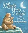 I Love You to the Moon and Back All Year Long by Amelia Hepworth I Love You to the Moon and Back All Year Long by Amelia Hepworth