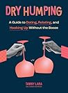 Dry Humping: A Gu...