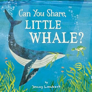 Can You Share, Little Whale? by Jonny Lambert