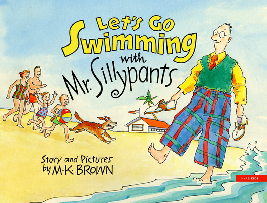 Let's Go Swimming with Mr. Sillypants (NYRB Kids)
