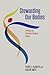 Stewarding Our Bodies: A Vi...
