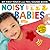 Noisy Babies: My First Touch and Feel Sound Book